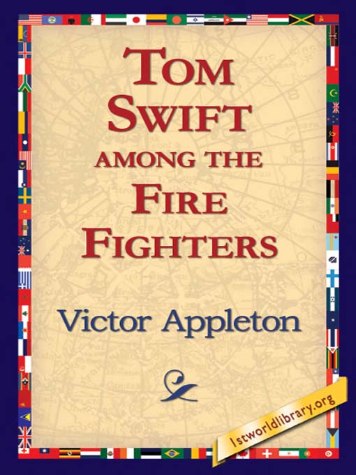 Title details for Tom Swift Among the Fire Fighters by Victor Appleton - Available